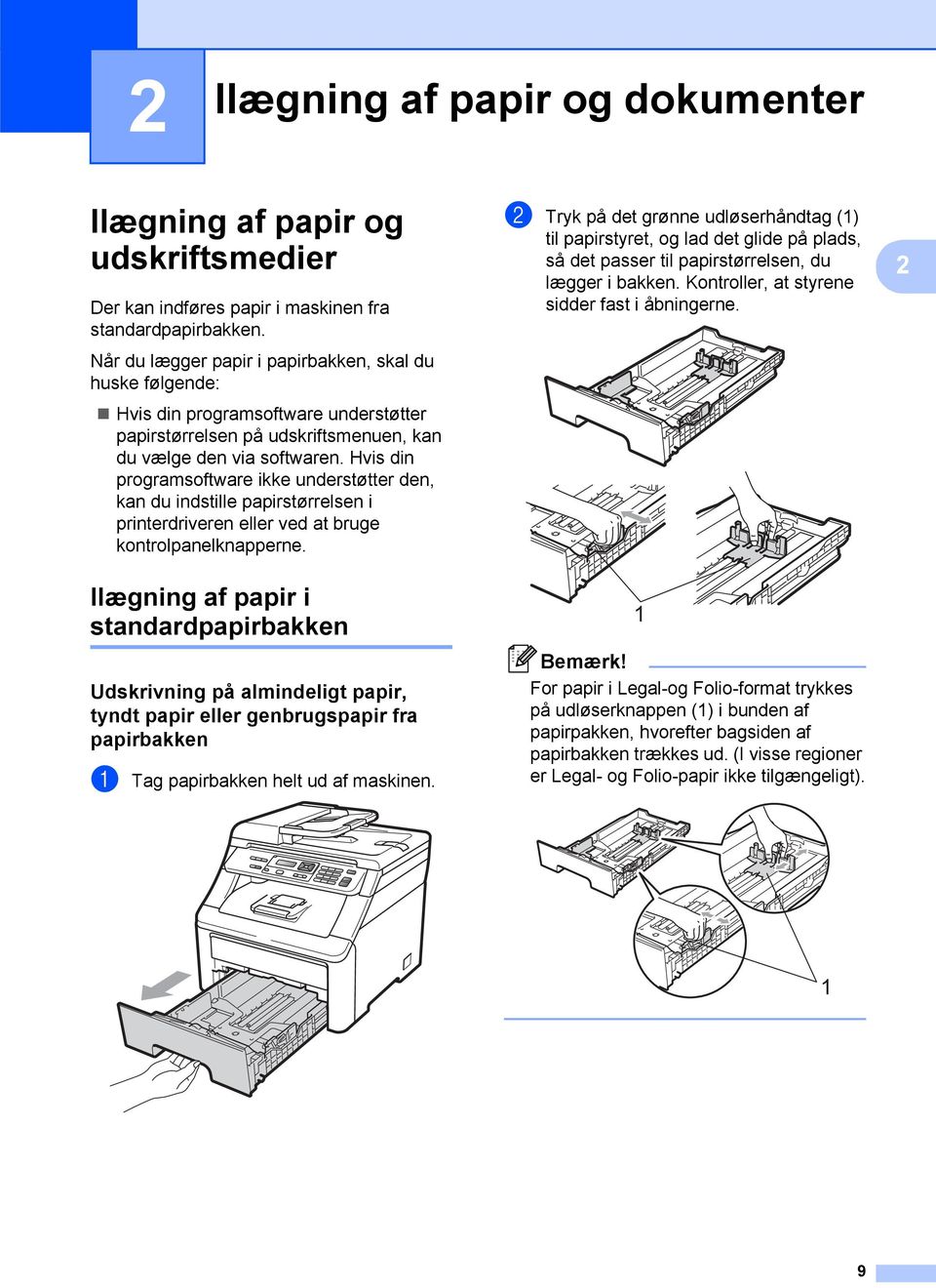 Hvis din programsoftware ikke understøtter den, kan du indstille papirstørrelsen i printerdriveren eller ved at bruge kontrolpanelknapperne.