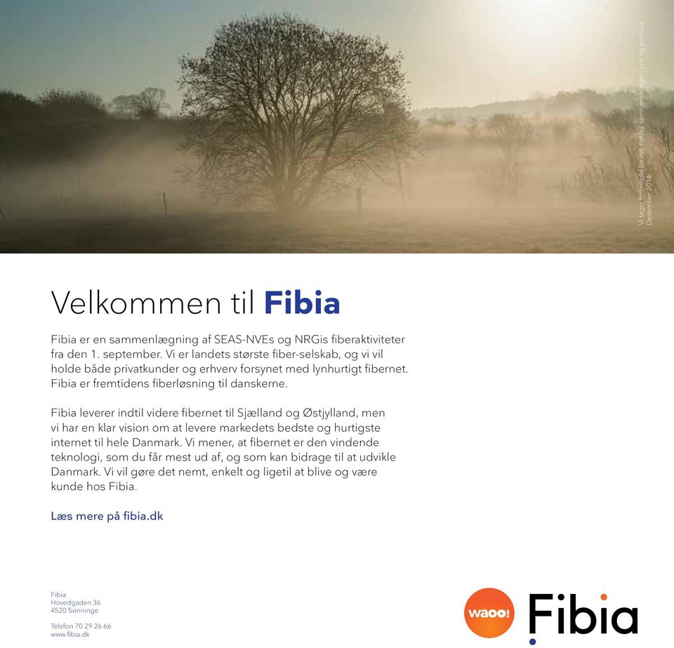 Fibia leverer indtil videre fibernet til Sjælland og Østjylland, men vi har en klar vision om at levere markedets bedste og hurtigste internet til hele Danmark.