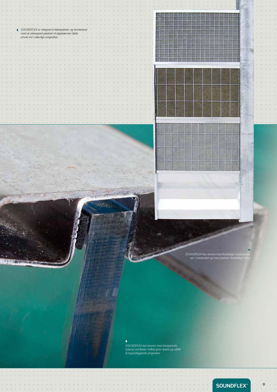 SOUNDFLEX kan leveres med forskellige maskestørrelser i metalnettet og med plastnet i