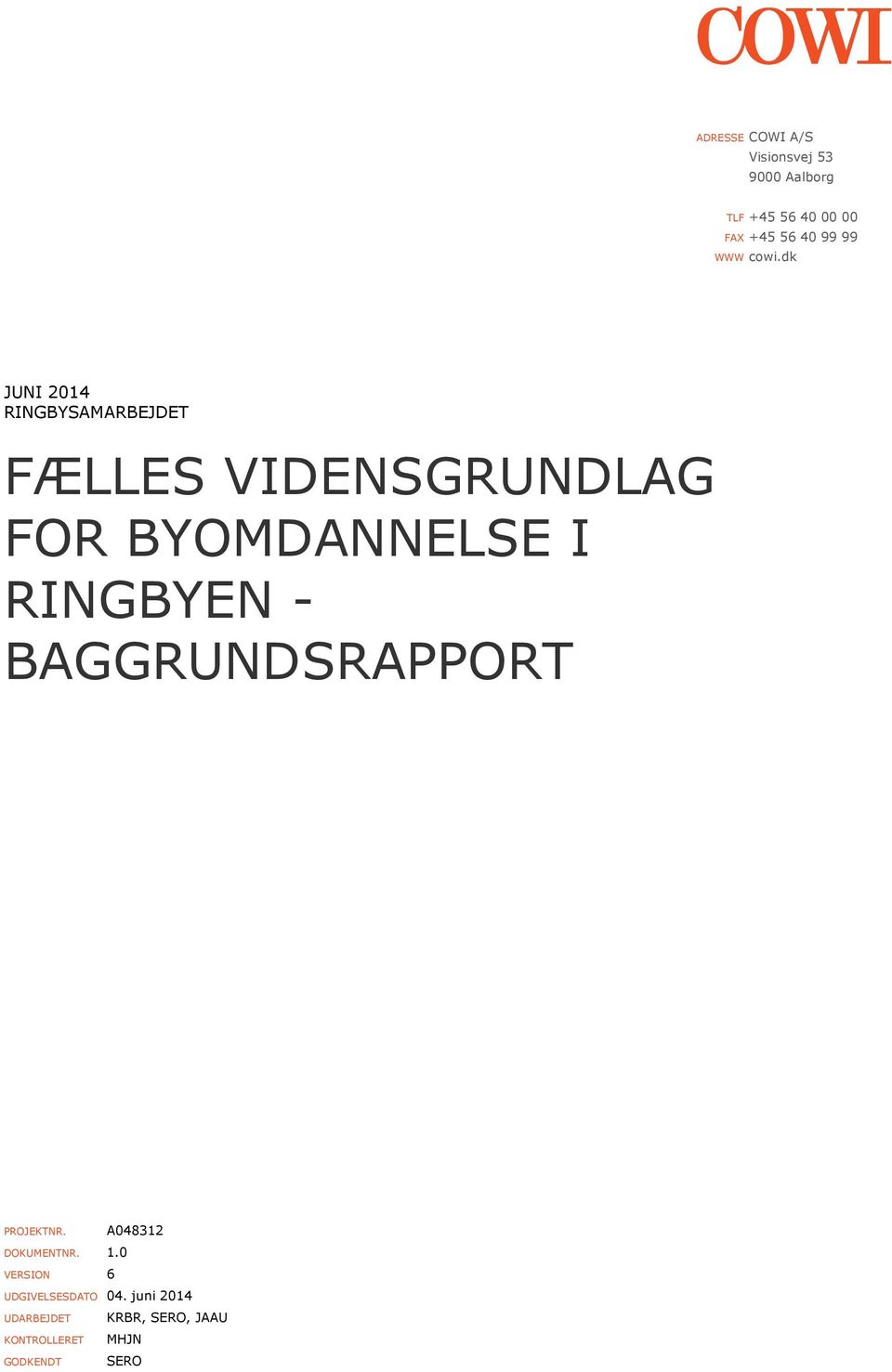 dk JUNI 2014 RINGBYSAMARBEJDET FÆLLES VIDENSGRUNDLAG FOR BYOMDANNELSE I RINGBYEN
