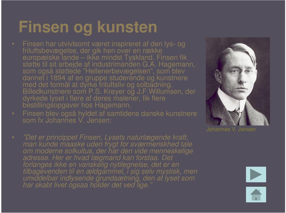 Hagemann, som også støttede Hellenerbevægelsen, som blev dannet i 1894 af en gruppe studerende og kunstnere med det formål at dyrke friluftsliv og solbadning. Billedkunstnere som P.S. Krøyer og J.F.