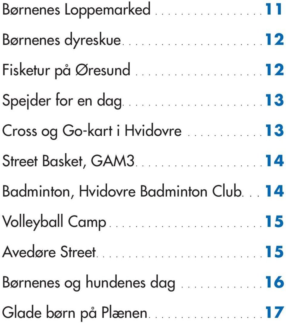 ...........13 Street Basket, GAM3................... 14 Badminton, Hvidovre Badminton Club... 14 Volleyball Camp.