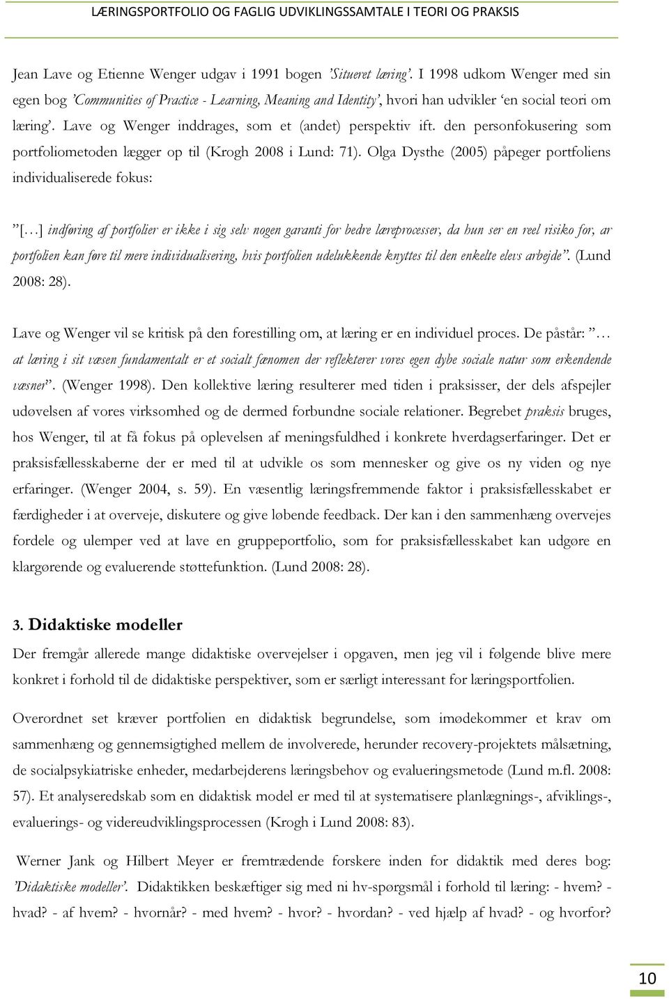 den personfokusering som portfoliometoden lægger op til (Krogh 2008 i Lund: 71).