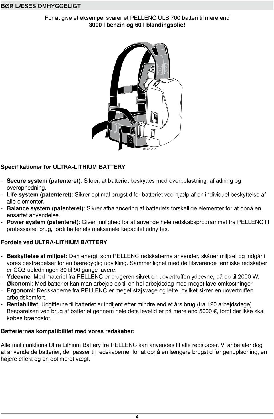 Life system (patenteret): Sikrer optimal brugstid for batteriet ved hjælp af en individuel beskyttelse af alle elementer.