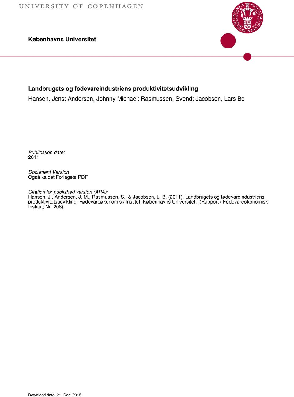 published version (APA): Hansen, J., Andersen, J. M., Rasmussen, S., & Jacobsen, L. B. (2011).