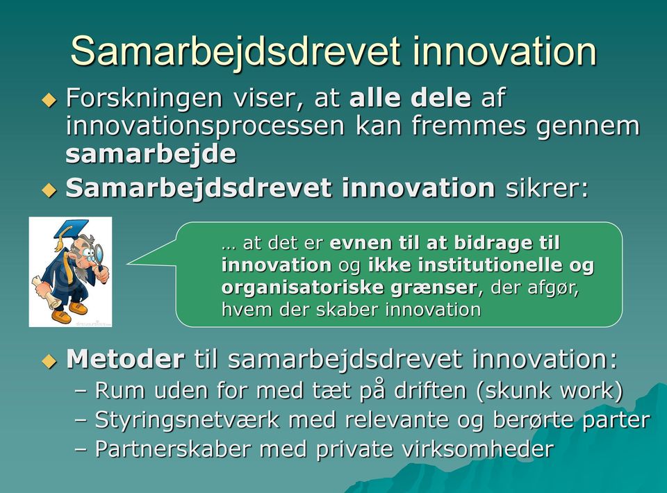 organisatoriske grænser, der afgør, hvem der skaber innovation Metoder til samarbejdsdrevet innovation: Rum uden