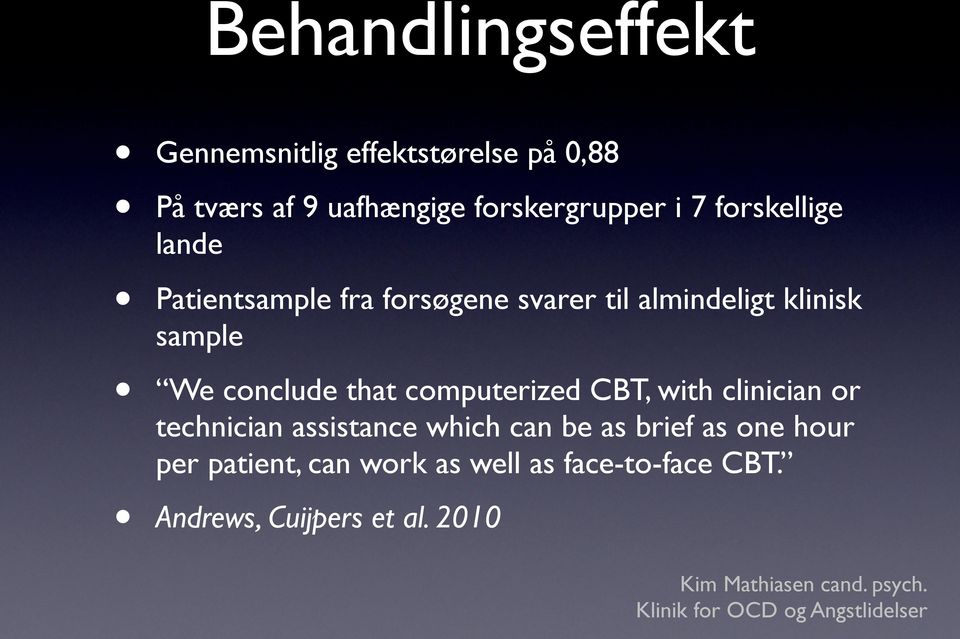 klinisk sample We conclude that computerized CBT, with clinician or technician assistance