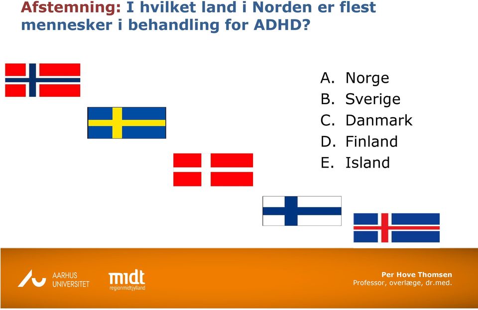 behandling for ADHD? A. Norge B.