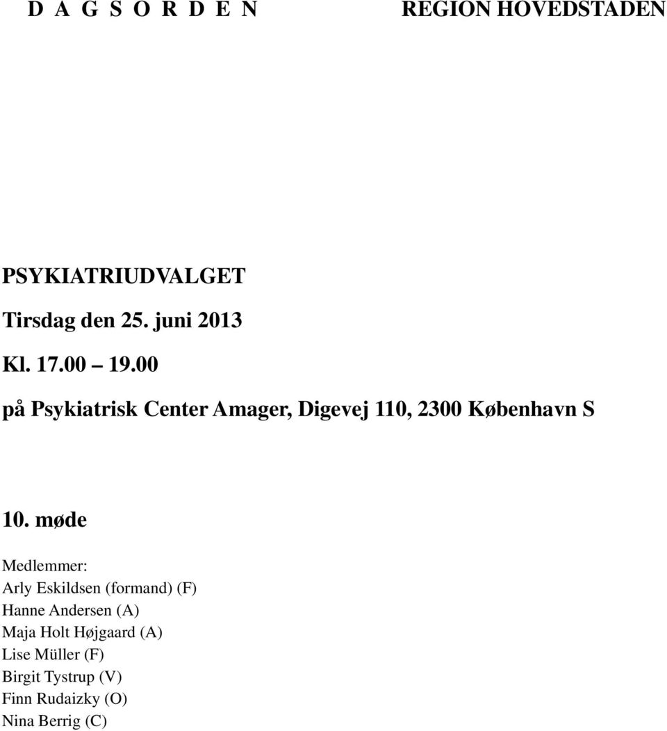 00 på Psykiatrisk Center Amager, Digevej 110, 2300 København S 10.