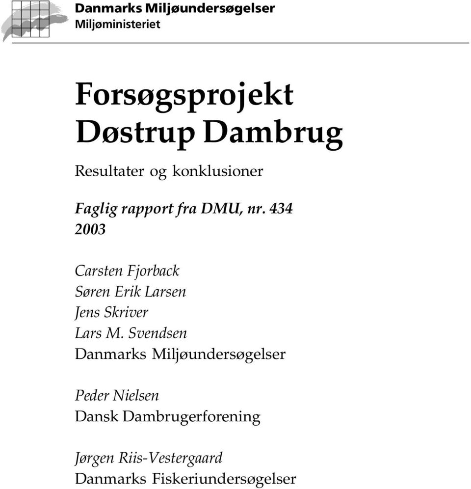 434 2003 Carsten Fjorback Søren Erik Larsen Jens Skriver Lars M.