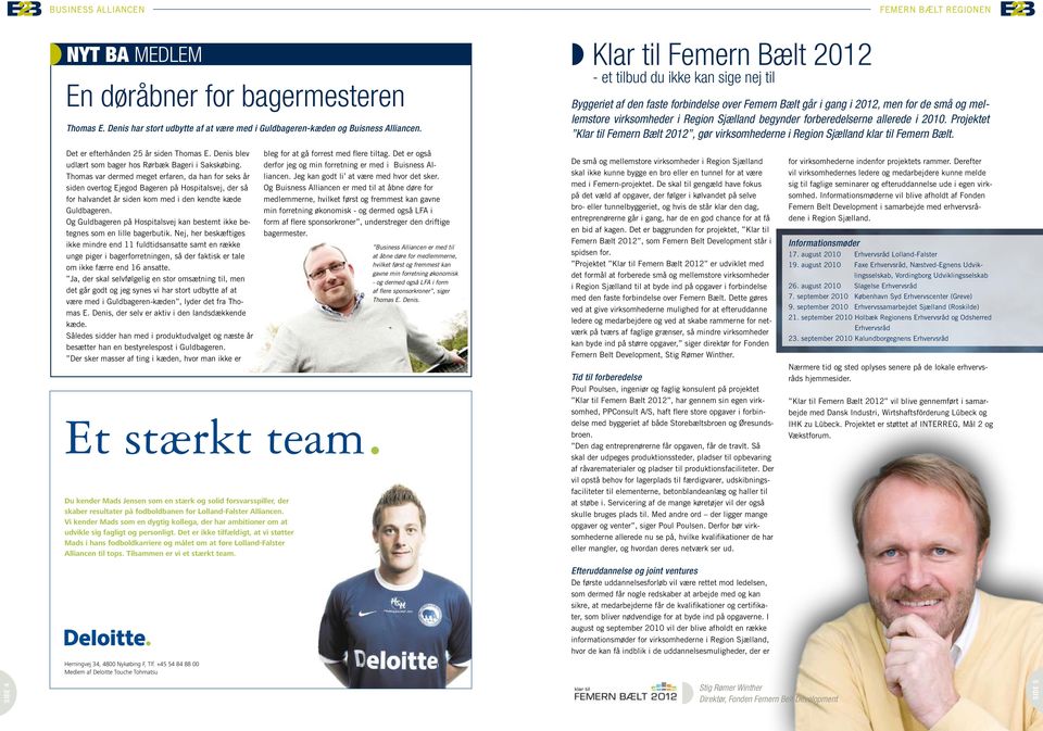 begynder forberedelserne allerede i 2010. Projektet Klar til Femern Bælt 2012, gør virksomhederne i Region Sjælland klar til Femern Bælt. Det er efterhånden 25 år siden Thomas E.
