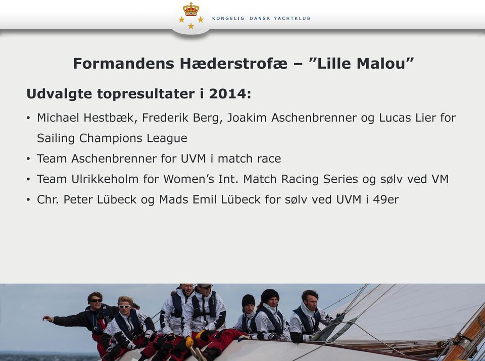 Team Aschenbrenner for UVM i match race Team Ulrikkeholm for Women s Int.