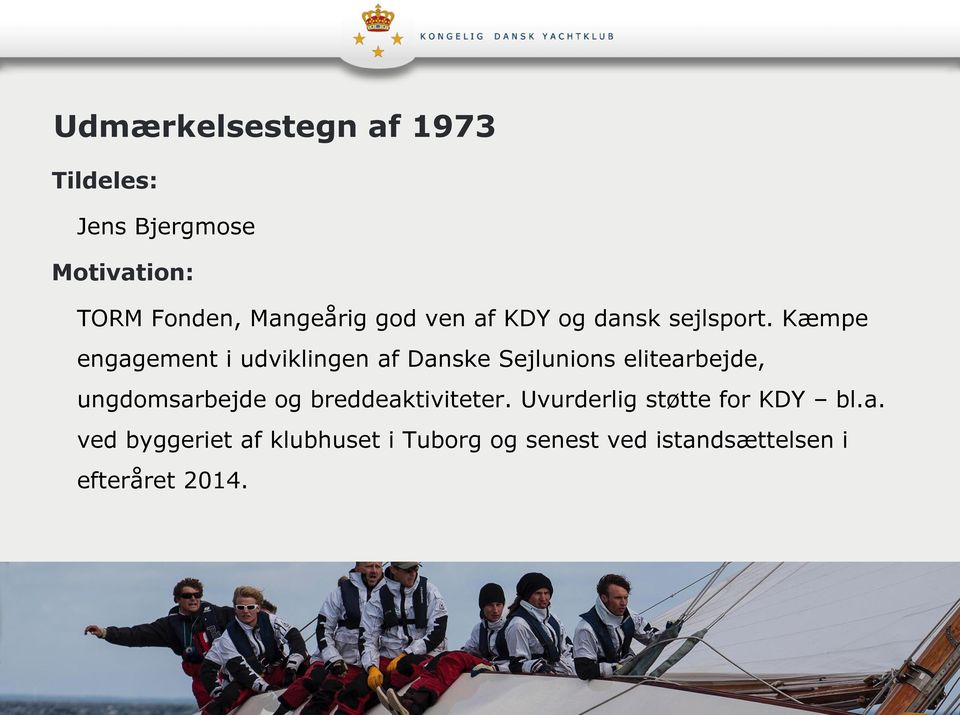 Kæmpe engagement i udviklingen af Danske Sejlunions elitearbejde, ungdomsarbejde og