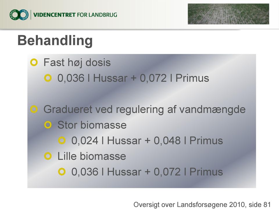 0,024 l Hussar + 0,048 l Primus Lille biomasse 0,036 l