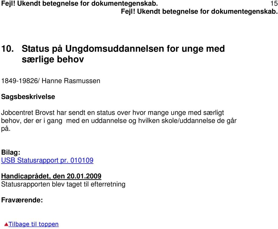 Rasmussen Sagsbeskrivelse Jobcentret Brovst har sendt en status over hvor mange
