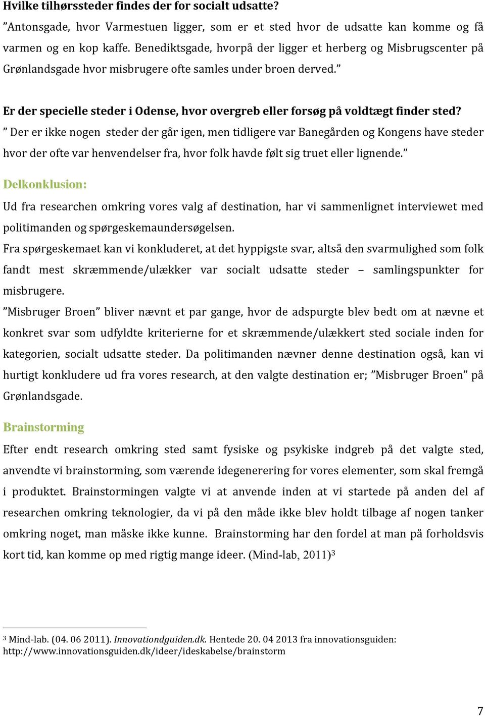Er der specielle steder i Odense, hvor overgreb eller forsøg på voldtægt finder sted?