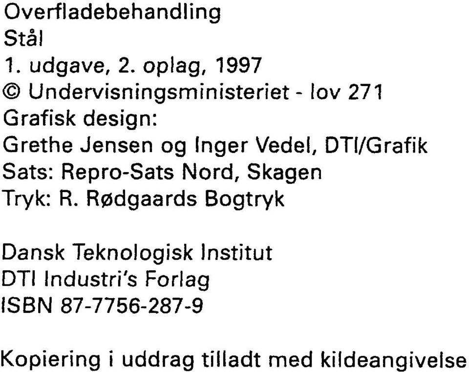 og Inger Vedel, DTI/Grafik Sats: Repro-Sats Nord, Skage n Tryk : R.