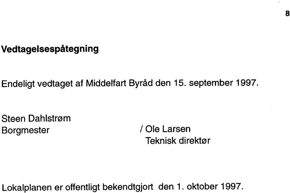Steen Dahlstr0m Borgmester / Ole Larsen Teknisk