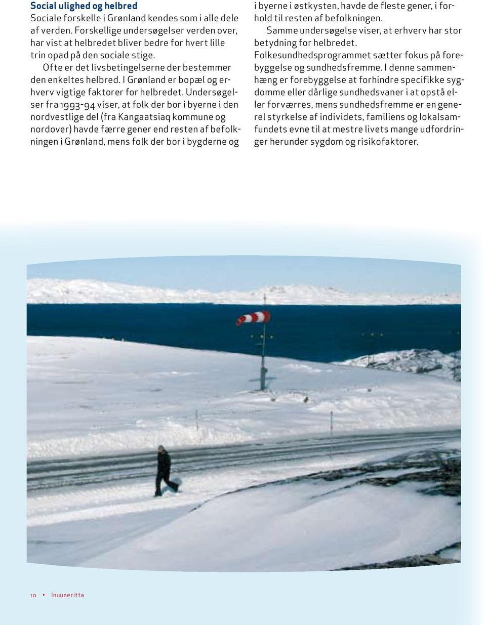 I Grønland er bopæl og erhverv vigtige faktorer for helbredet.