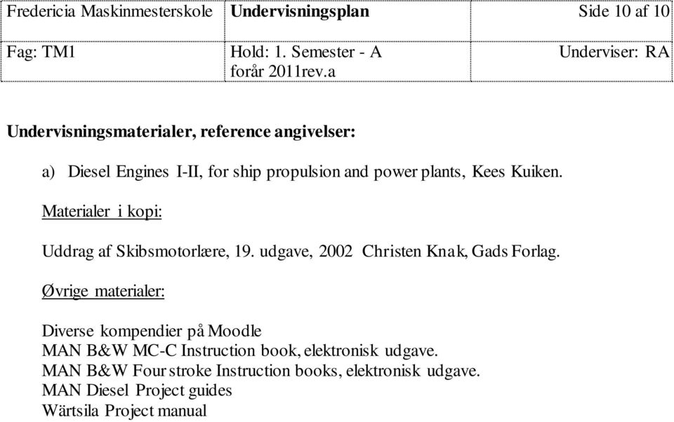 Materialer i kopi: Uddrag af Skibsmotorlære, 19. udgave, 00 Christen Knak, Gads Forlag.