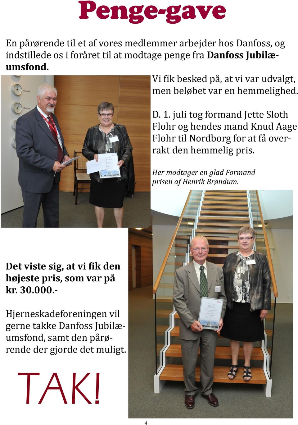 juli tog formand Jette Sloth Flohr og hendes mand Knud Åage Flohr til Nordborg for at fa overrakt den hemmelig pris.