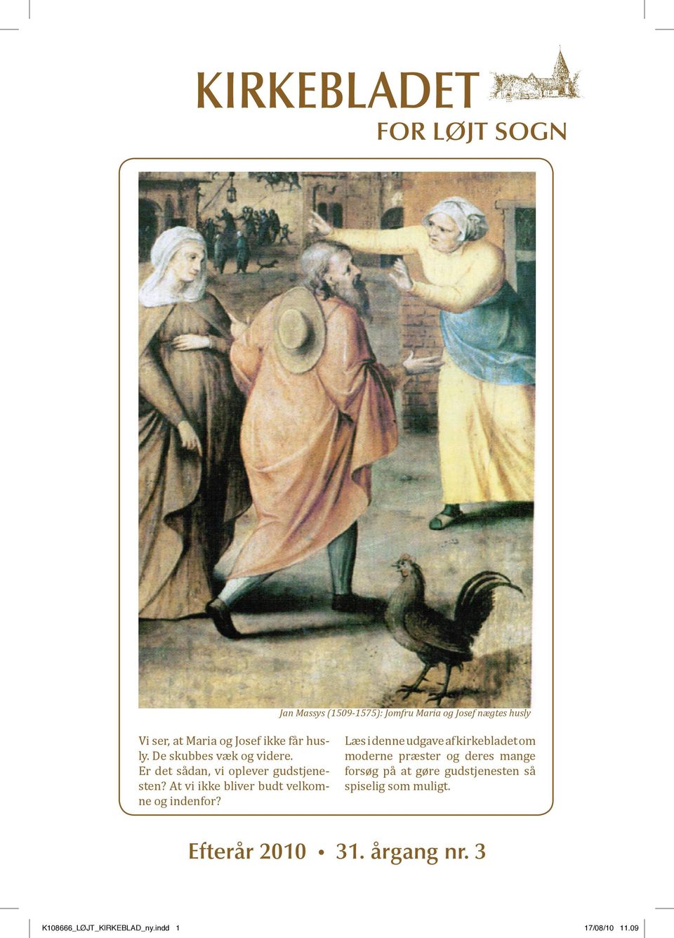Jan Massys (1509-1575): Jomfru Maria og Josef nægtes husly Læs i denne udgave af kirkebladet om moderne