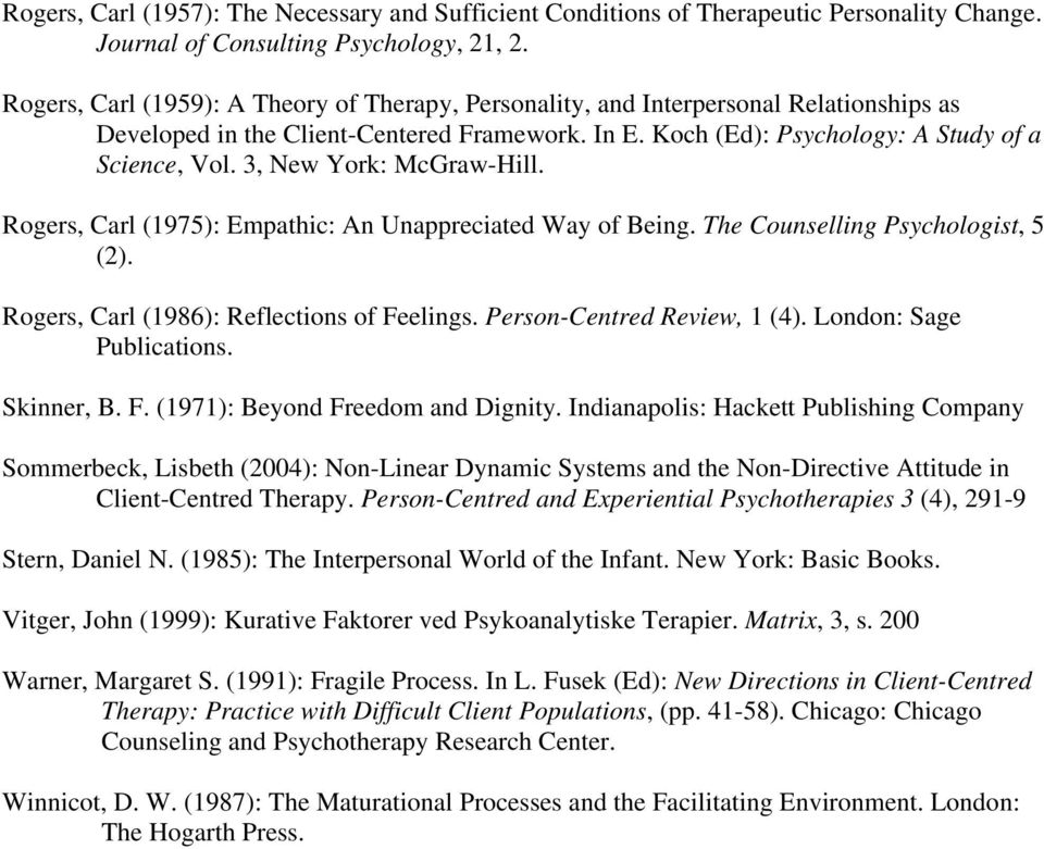 3, New York: McGraw-Hill. Rogers, Carl (1975): Empathic: An Unappreciated Way of Being. The Counselling Psychologist, 5 (2). Rogers, Carl (1986): Reflections of Feelings. Person-Centred Review, 1 (4).