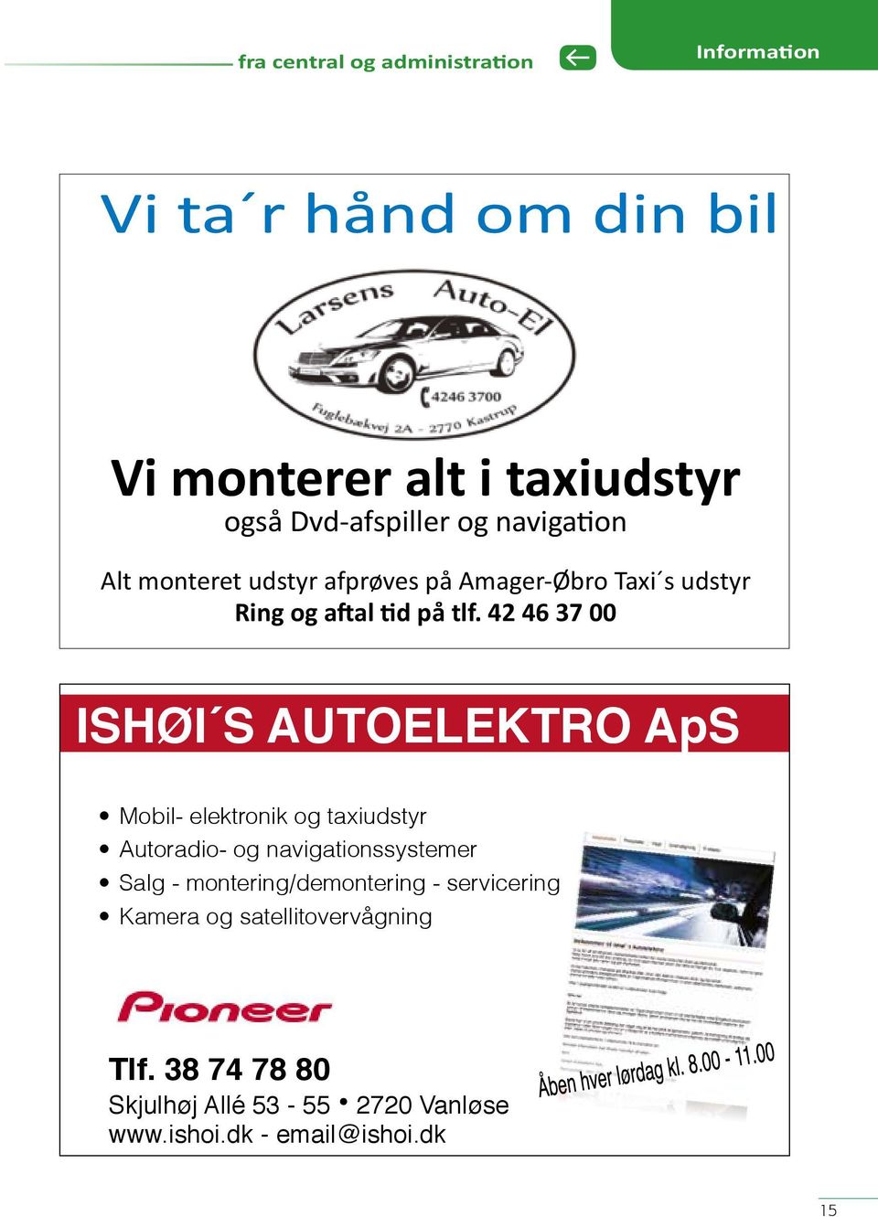 42 46 37 00 ISHØI S AUTOELEKTRO ApS Mobil- elektronik og taxiudstyr Autoradio- og navigationssystemer Salg -