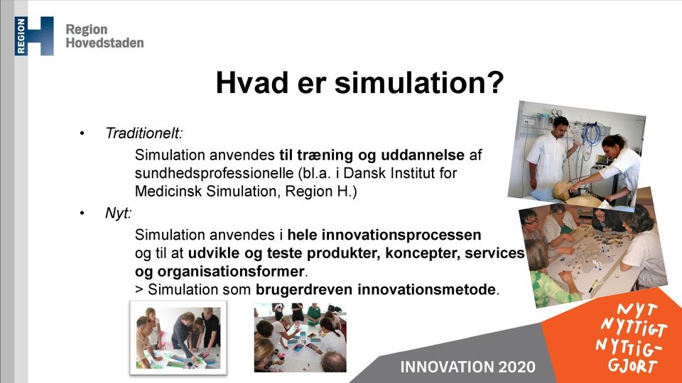 sundhedsprofessionelle (bl.a. i Dansk Institut for Medicinsk Simulation, Region H.