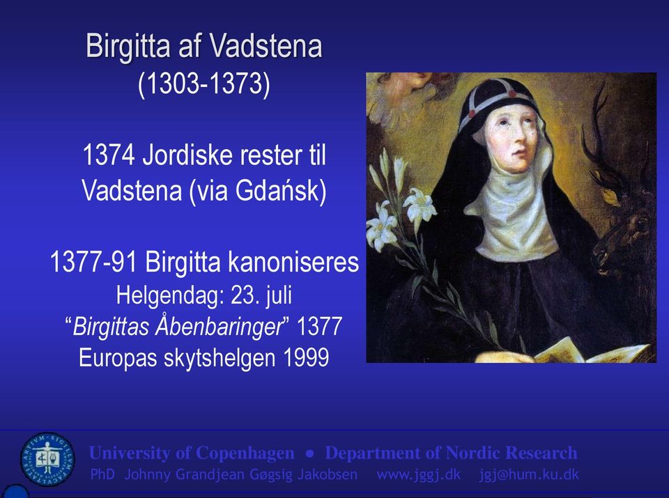 1377-91 Birgitta kanoniseres Helgendag: 23.