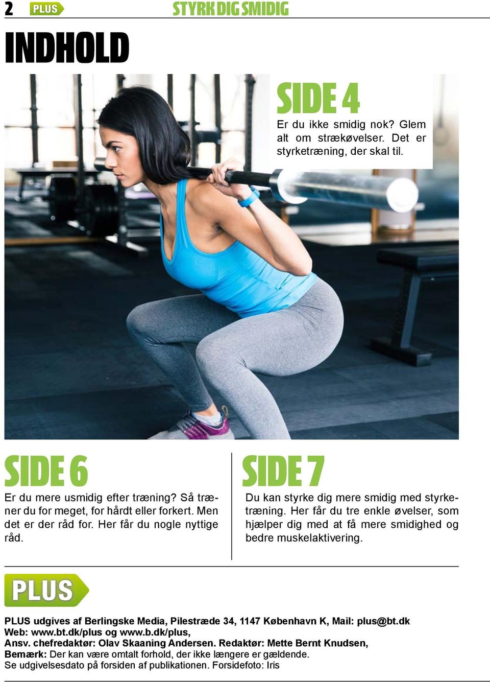 Her får du tre enkle øvelser, som hjælper dig med at få mere smidighed og bedre muskelaktivering. PLUS udgives af Berlingske Media, Pilestræde 34, 1147 København K, Mail: plus@bt.