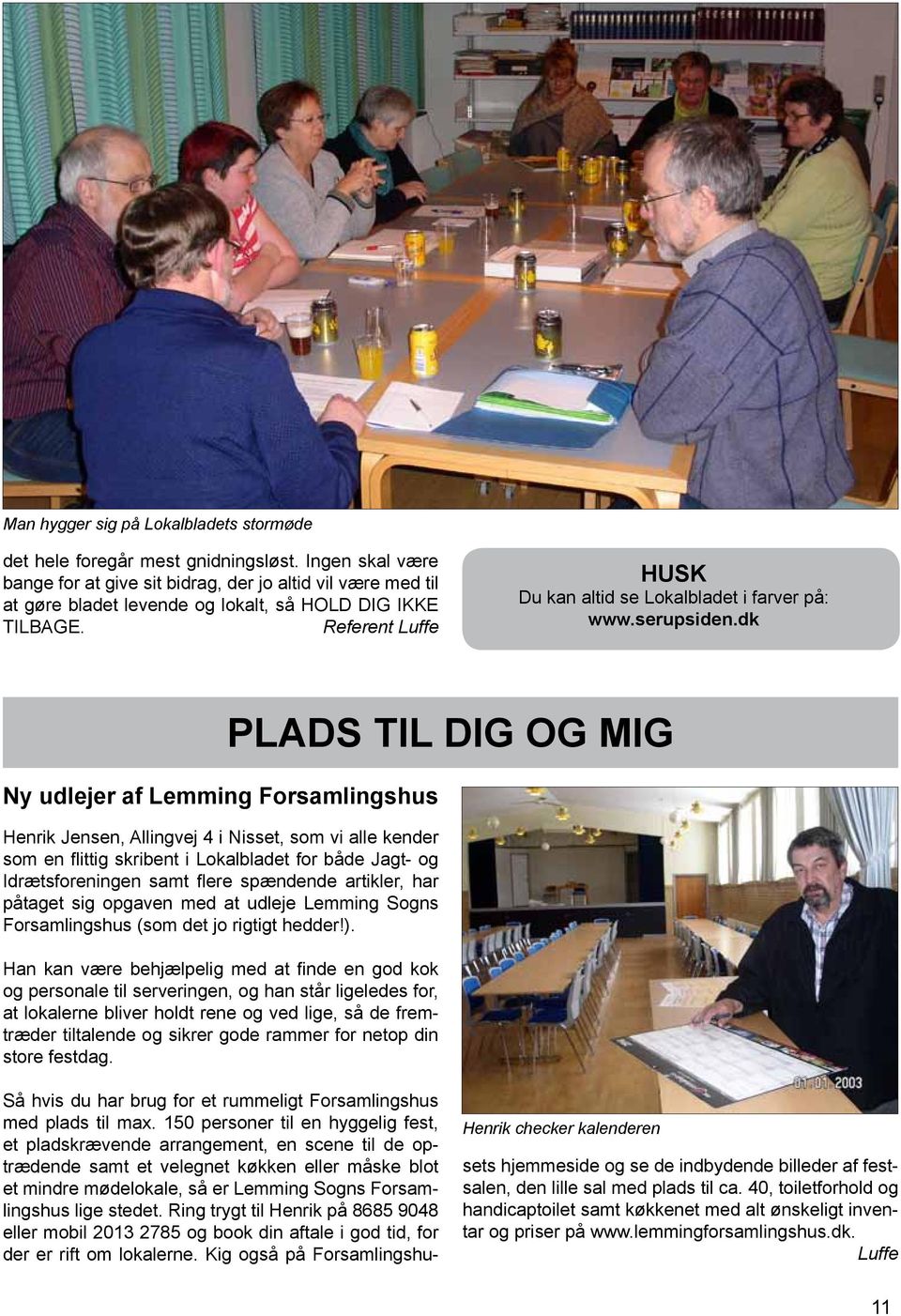 Referent Luffe HUSK Du kan altid se Lokalbladet i farver på: www.serupsiden.