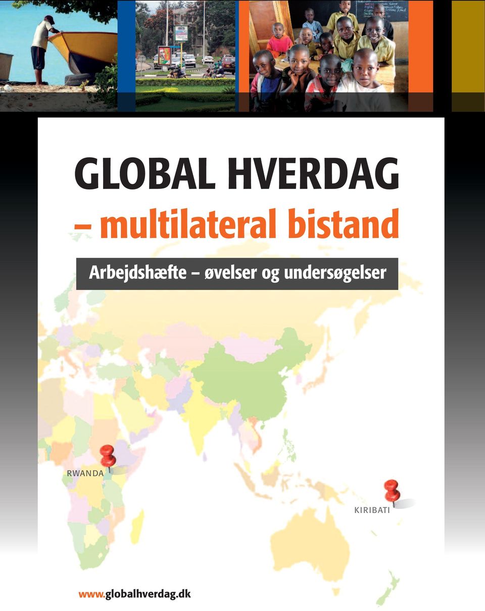 grundskolens ældste klasser: www.globalhverdag.dk Globaliseringen er over os, og mange elever kender nu til lande fjernt fra vore breddegrader.