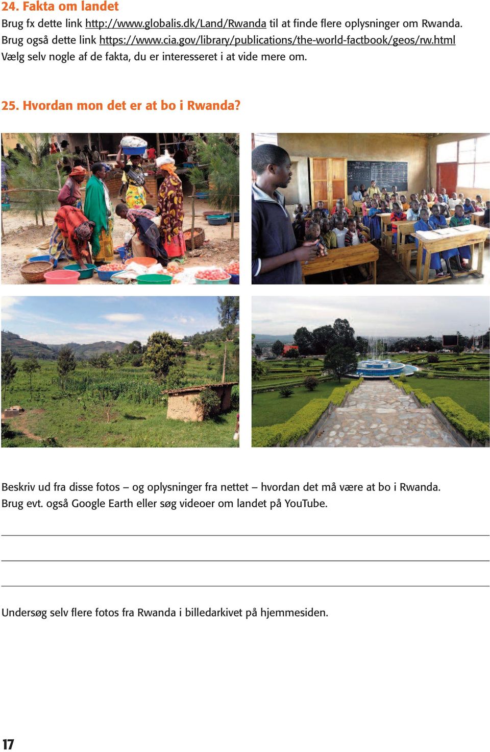 html Vælg selv nogle af de fakta, du er interesseret i at vide mere om. 25. Hvordan mon det er at bo i Rwanda?