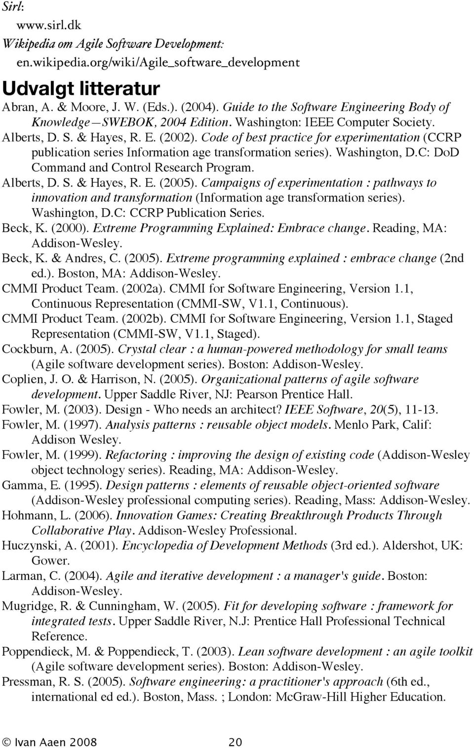 Code of best practice for experimentation (CCRP publication series Information age transformation series). Washington, D.C: DoD Command and Control Research Program. Alberts, D. S. & Hayes, R. E.