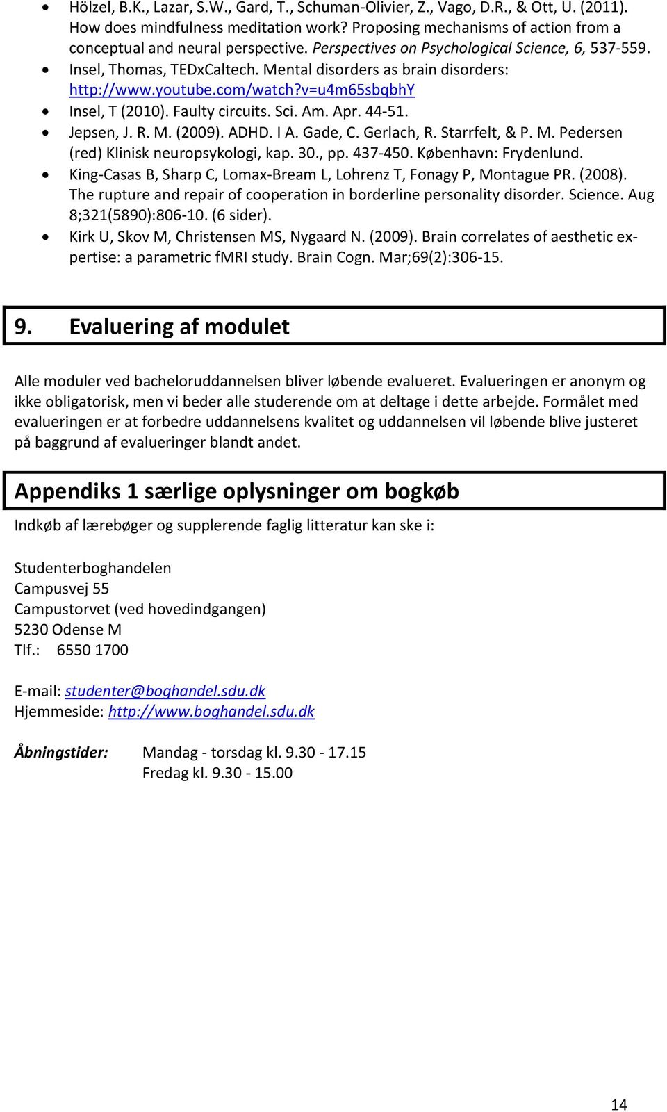 Apr. 44-51. Jepsen, J. R. M. (2009). ADHD. I A. Gade, C. Gerlach, R. Starrfelt, & P. M. Pedersen (red) Klinisk neuropsykologi, kap. 30., pp. 437-450. København: Frydenlund.