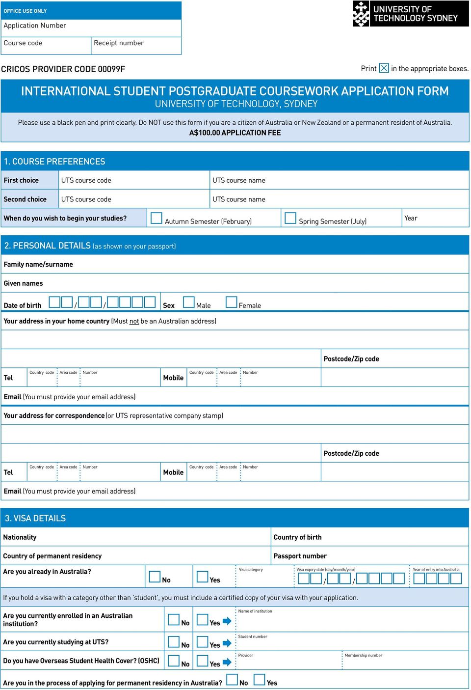 Do NOT use this form if you are a citizen of Australia or New Zealand or a permanent resident of Australia. A$100.00 APPLICATION FEE 1.