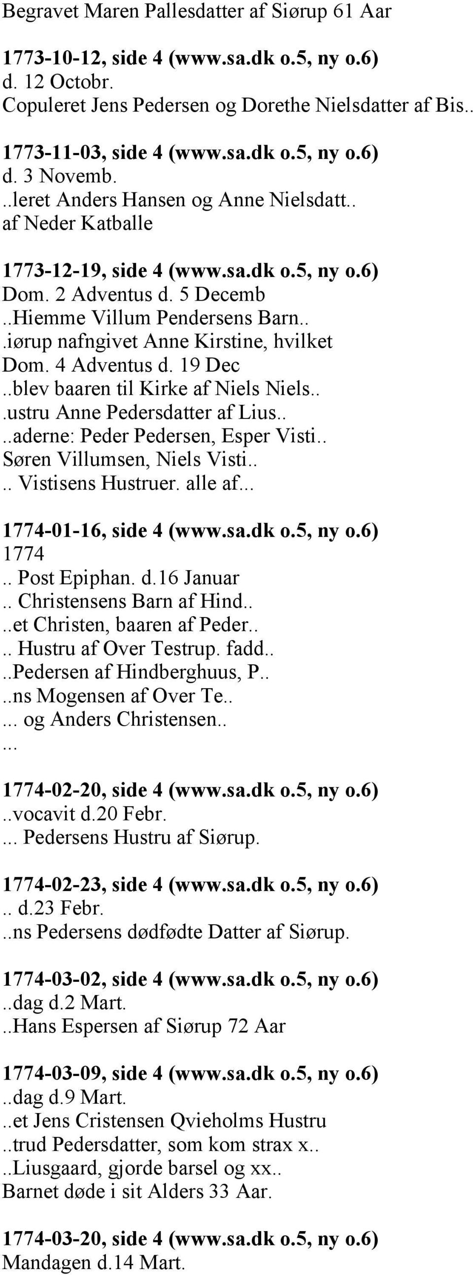 ..iørup nafngivet Anne Kirstine, hvilket Dom. 4 Adventus d. 19 Dec..blev baaren til Kirke af Niels Niels...ustru Anne Pedersdatter af Lius....aderne: Peder Pedersen, Esper Visti.