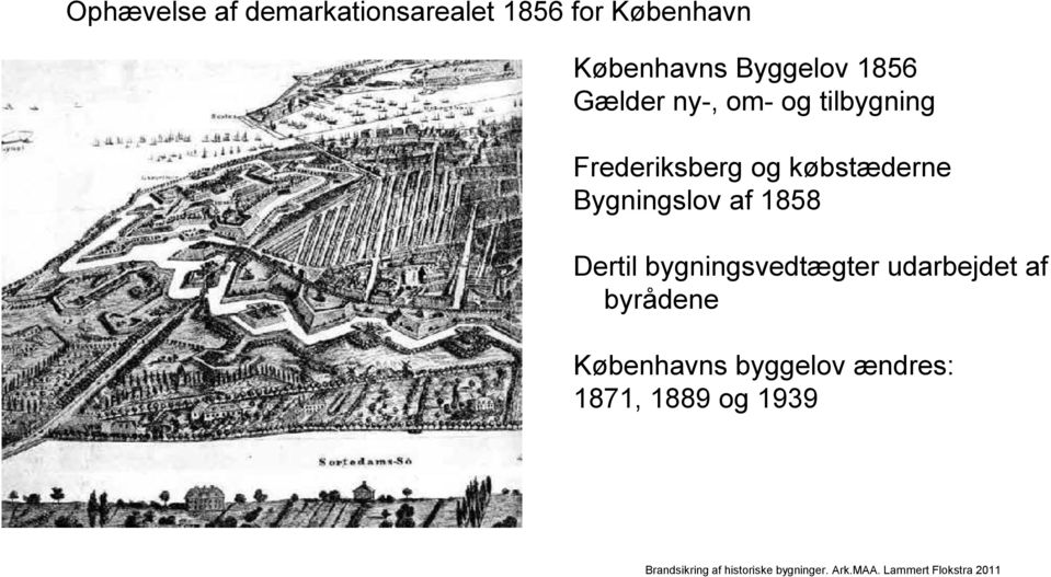 købstæderne Bygningslov af 1858 Dertil bygningsvedtægter