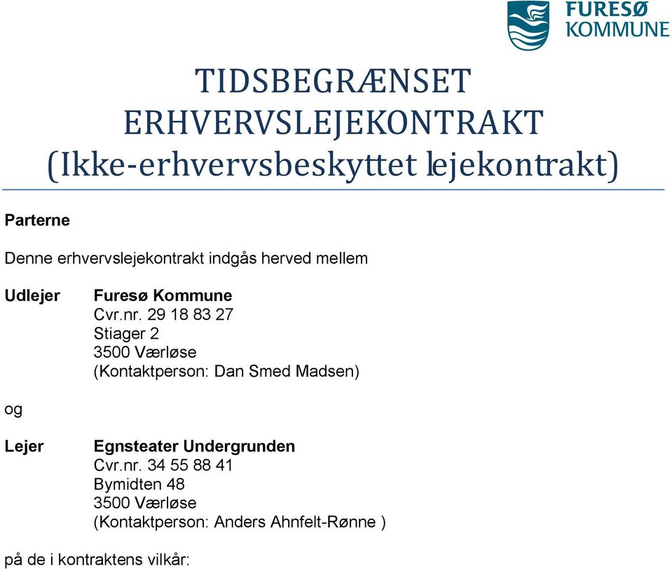29 18 83 27 Stiager 2 3500 Værløse (Kontaktperson: Dan Smed Madsen) og Lejer Egnsteater