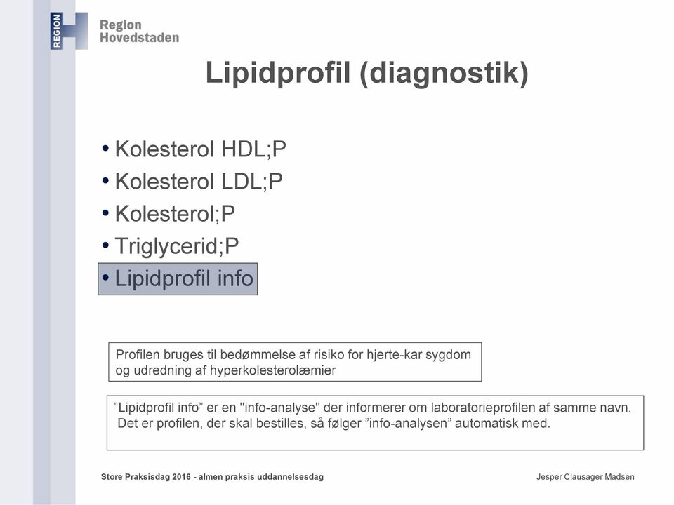 af hyperkolesterolæmier Lipidprofil info er en "info-analyse" der informerer om