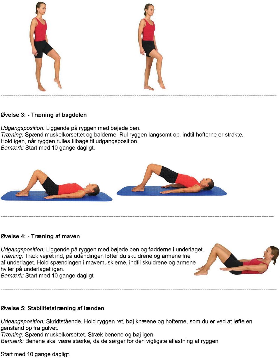 ----------- træner mave- og rygmuskler Øvelse 4: - Træning af maven Udgangsposition: Liggende på ryggen med bøjede ben og fødderne i underlaget.