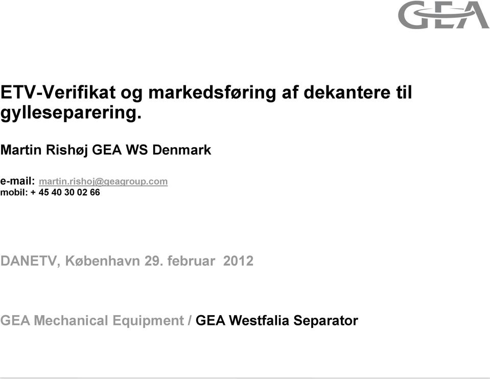 Martin Rishøj GEA WS Denmark e-mail: martin.