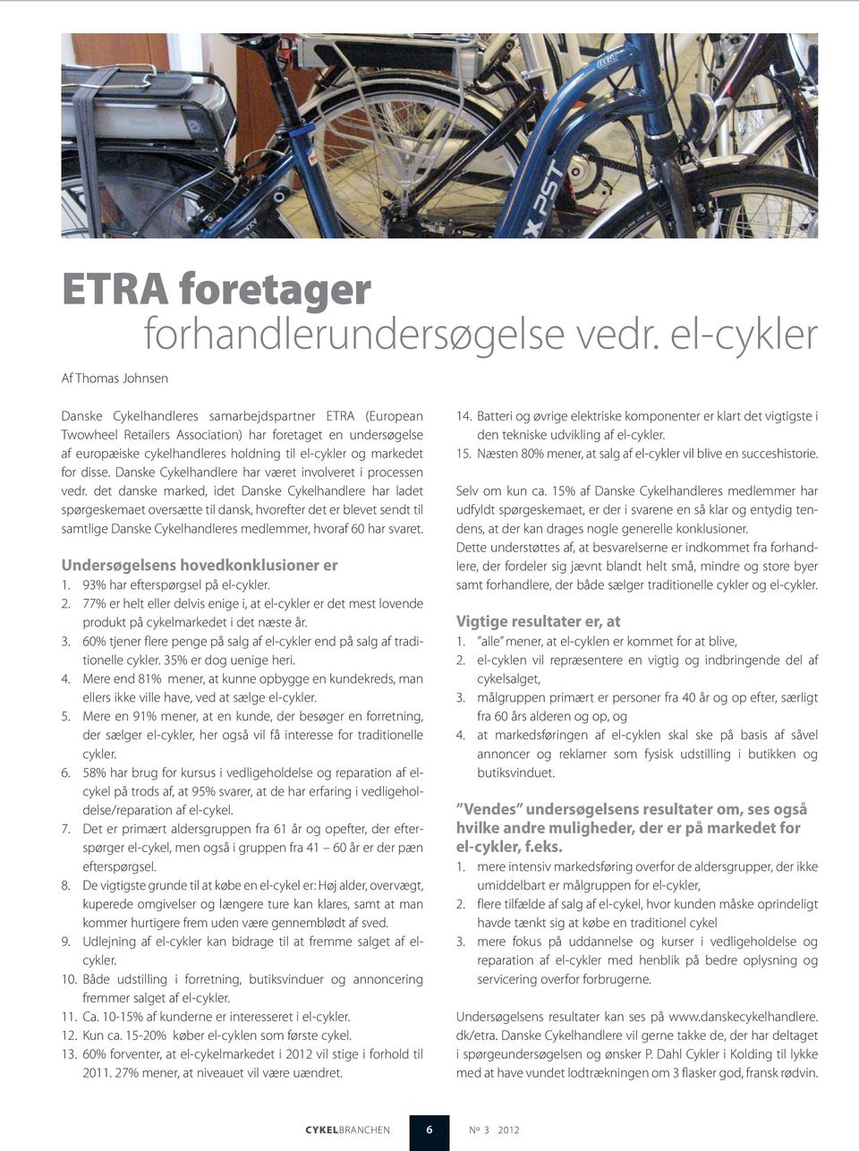 branchen Cykelværkstedet ETRA foretager forhandlerundersøgelse vedr. el- cykler På besøg hos DT Swiss Ændring af knallertloven - PDF Free Download