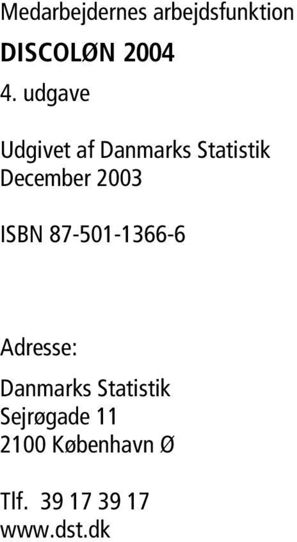 ISBN 87-501-1366-6 Adresse: Danmarks Statistik