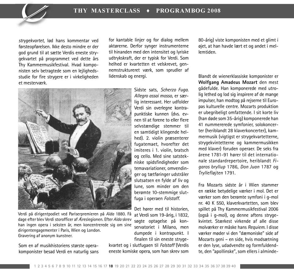 Få dage efter blev Verdi storofficer af Æreslegionen. Efter Aïda skrev han ingen opera i seksten år, men koncentrerede sig om sine dirigentengagementer i Paris, Wien og London.