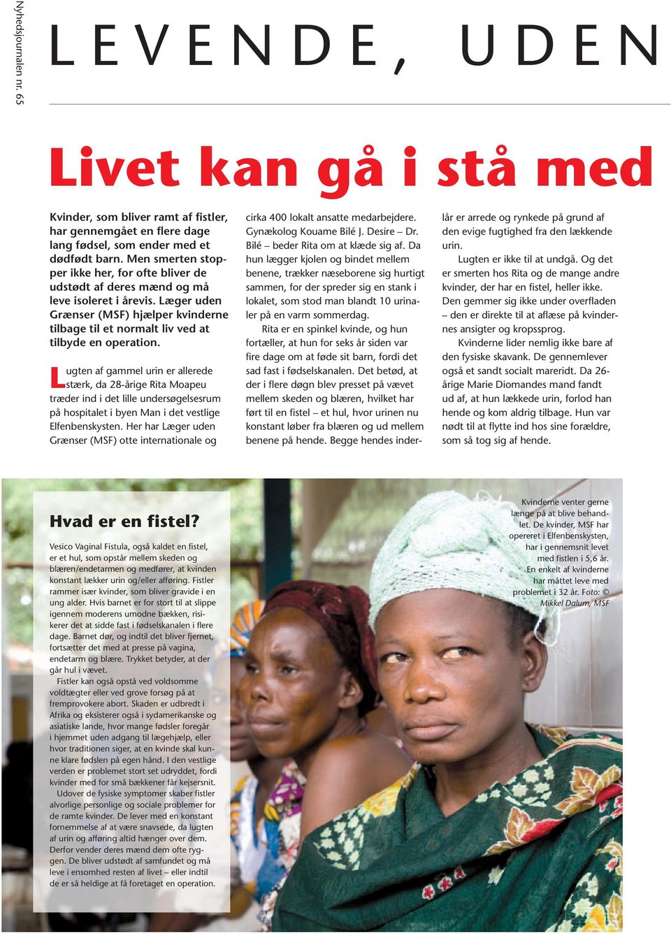 Lugten af gammel urin er allerede stærk, da 28-årige Rita Moapeu træder ind i det lille undersøgelsesrum på hospitalet i byen Man i det vestlige Elfenbenskysten.