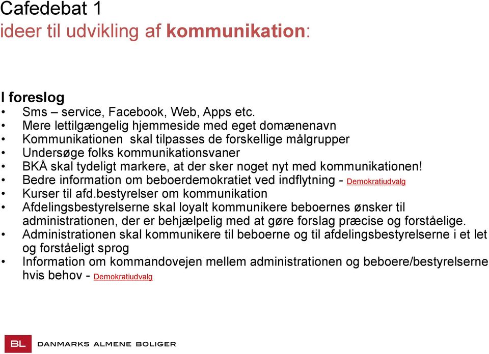 kommunikationen! Bedre information om beboerdemokratiet ved indflytning - Demokratiudvalg Kurser til afd.