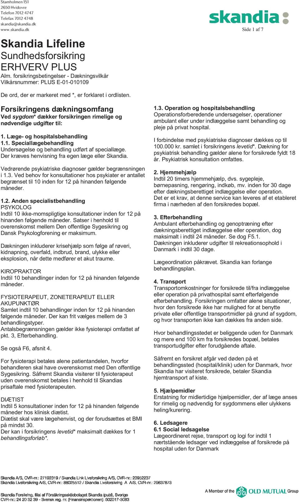 Skandia Lifeline Sundhedsforsikring ERHVERV PLUS Alm.  forsikringsbetingelser - Dækningsvilkår Vilkårsnummer: PLUS E - PDF Gratis  download