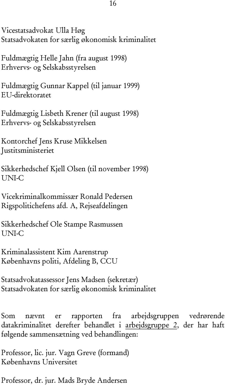 Vicekriminalkommissær Ronald Pedersen Rigspolitichefens afd.